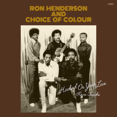 Hooked On Your Love - Rare Tracks/RON HENDERSON AND CHOICE OF COLOUR