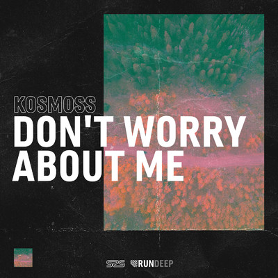 Don't Worry About Me/Kosmoss