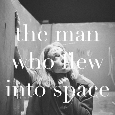 the man who flew into space/isaac gracie