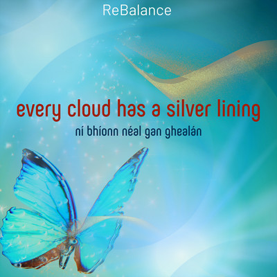 Ni Bhionn Neal Gan Ghealan (Every cloud has a silver lining)/ReBalance