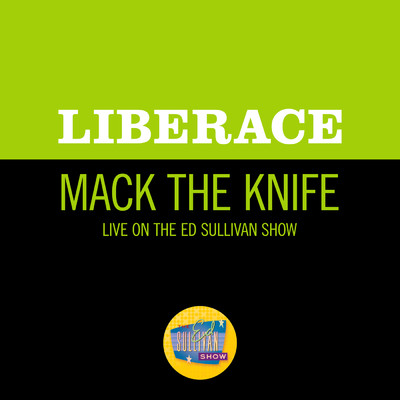 シングル/Mack The Knife (Live On The Ed Sullivan Show, December 16, 1962)/リベラーチェ