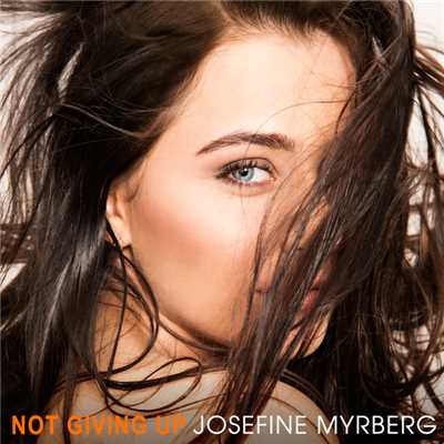 シングル/Not Giving Up/Josefine Myrberg