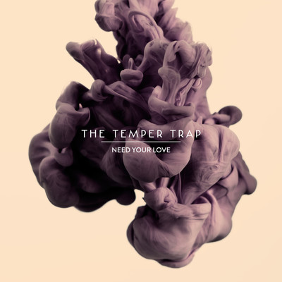 アルバム/Need Your Love/The Temper Trap