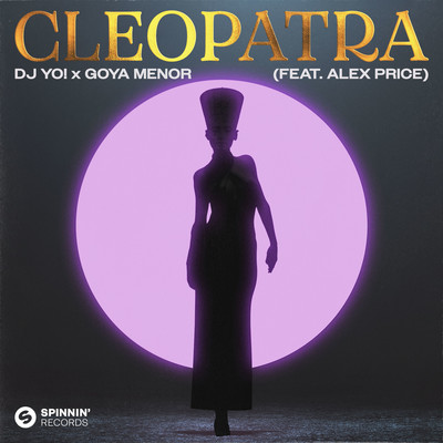 Cleopatra (feat. Alex Price) [Extended Mix]/Dj Yo！ x Goya Menor