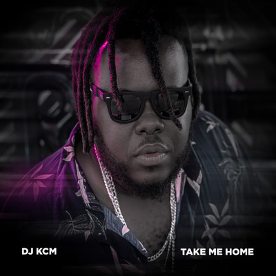 Take Me Home/Dj KCM