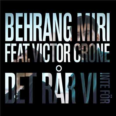 Det rar vi inte for (feat. Victor Crone)/Behrang Miri