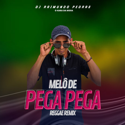 Melo de Pega Pega (Reggae Remix)/Dj Raimundo Pedras O Kara da Midia