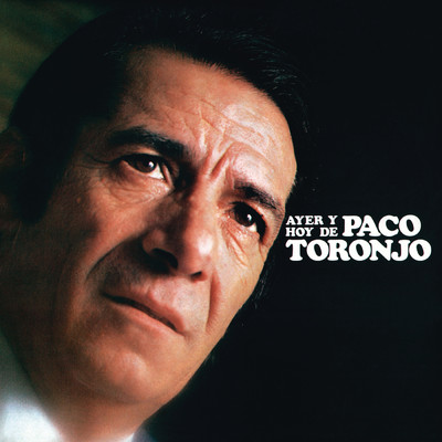 アルバム/Ayer y Hoy de Paco Toronjo (Remasterizado 2022)/Paco Toronjo