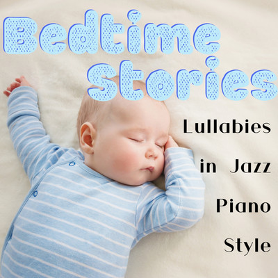 Bedtime Stories: Lullabies in Jazz Piano Style/Relax α Wave
