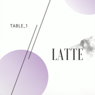 アルバム/LATTE/table_1