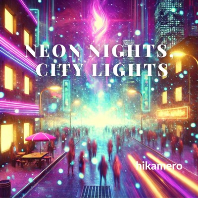 Neon nights, city lights(Acoustic)/hikamero