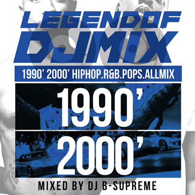 LEGEND OF DJ MIX ver.1990-2000 HipHop.R&B.Pops.ALLMIX/DJ B-SUPREME