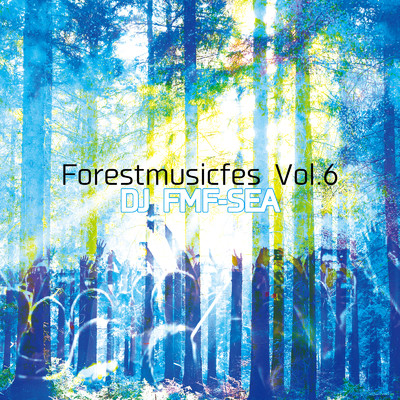 Forestmusicfes Vol.6/DJ FMF-SEA