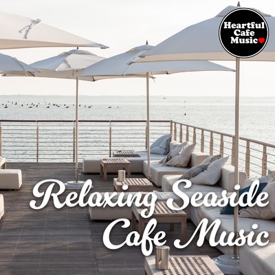 Relaxing Seaside Cafe Music/Heartful Cafe Music