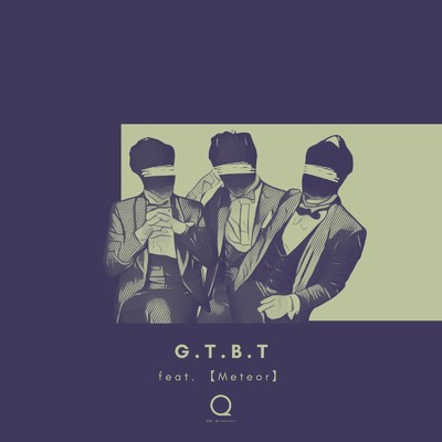 シングル/G.T.B.T (feat. [Meteor])/UNI-Qreatives
