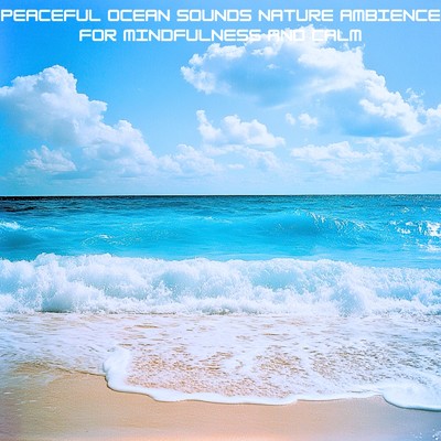 アルバム/Peaceful Ocean Sounds Nature Ambience for Mindfulness and Calm/Ocean Waves for Deep Sleep