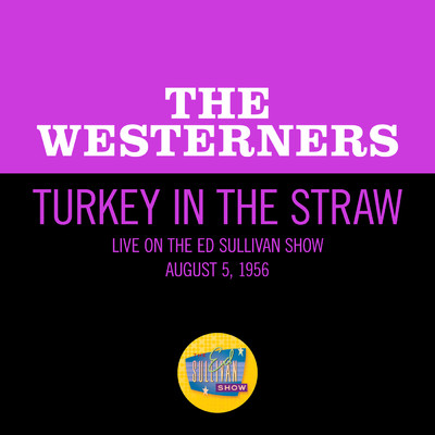 Turkey In The Straw (Live On The Ed Sullivan Show, August 5, 1956)/The Westerners
