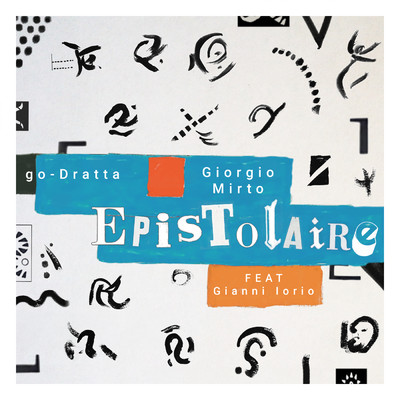 EPISTOLAIRE (featuring Gianni Iorio)/Giorgio Mirto／go-Dratta