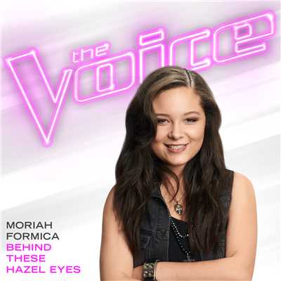 Behind These Hazel Eyes (The Voice Performance)/Moriah Formica