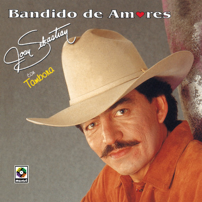 Bandido de Amores/Joan Sebastian／Antonio Aguilar
