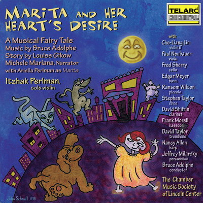 Marita and Her Heart's Desire: Marita Talks to the Moon, but the Moon Does Not Answer/イツァーク・パールマン／Michele Mariana／The Chamber Music Society of Lincoln Center／Bruce Adolphe／Ariella Perlman