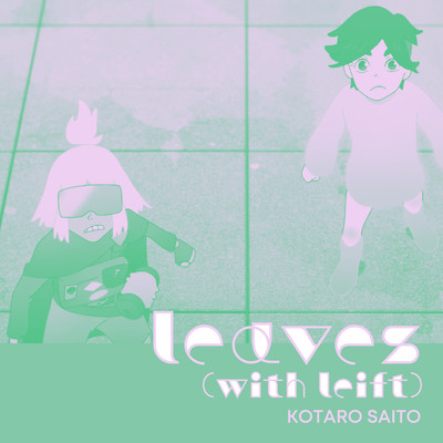 シングル/leaves (with leift)/KOTARO SAITO