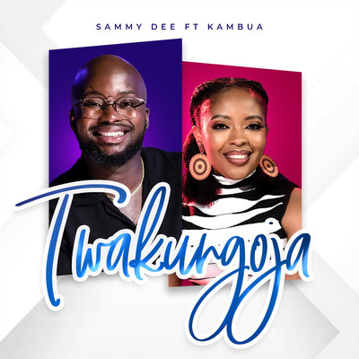 Twakungoja (feat. Kambua)/Sammy Dee