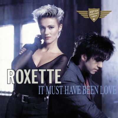 It Must Have Been Love/Roxette