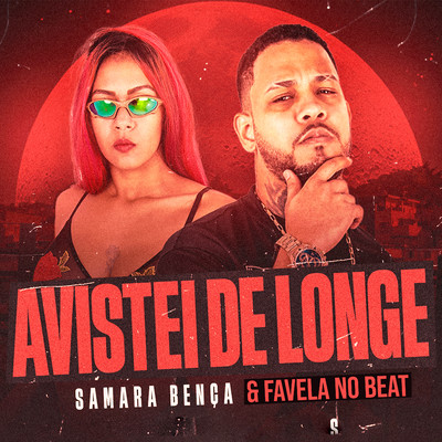 Avistei de Longe/Favela no Beat and Samara Benca