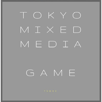Game/TOKYO MIXED MEDIA