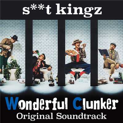s**t kingz  -Wonderful Clunker-  Original Soundtrack/Various Artists