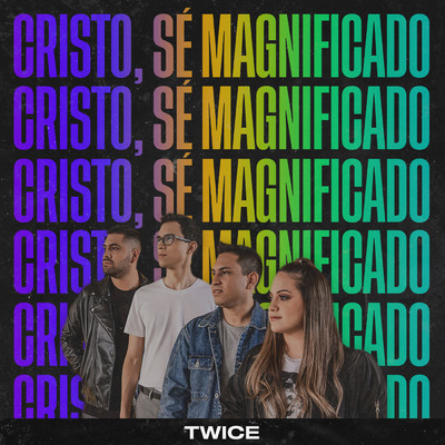シングル/Cristo, Se Magnificado/Twice／Essential Worship