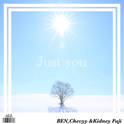 シングル/Just you (feat. BEN, Chevyy & Kidney Fuji)/ALL