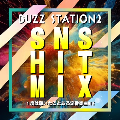 アルバム/BUZZ STATION2 SNS HIT MIX 〜1度は聴いたことある定番楽曲MIX〜 (DJ MIX)/DJ MoonGroove