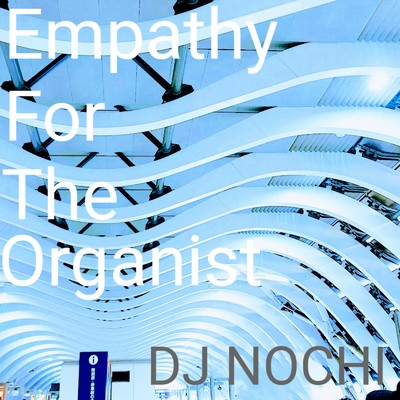 シングル/Empathy For The Organist/DJ NOCHI
