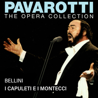 Bellini: I Capuleti e i Montecchi, Act II - Deserto e il luogo (Live in Amsterdam, 1966)/ルチアーノ・パヴァロッティ／Giacomo Aragall／ハーグ・レジデンティ管弦楽団／クラウディオ・アバド