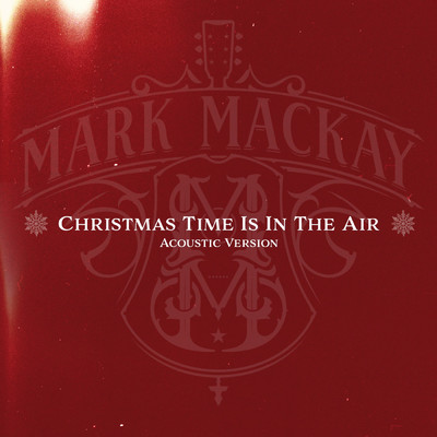 Christmas Time Is In The Air (Acoustic Version)/Mark Mackay