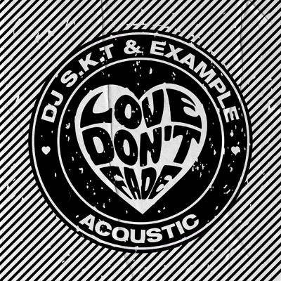 Love Don't Fade (Acoustic)/DJ S.K.T／イグザンプル