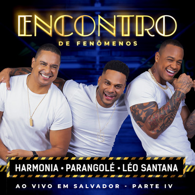 Encontro De Fenomenos (Ao Vivo ／ Pt. IV)/Harmonia Do Samba／パランゴレー／Leo Santana