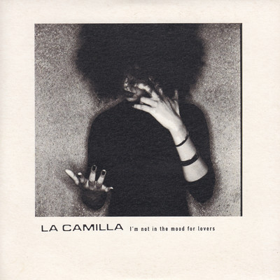I'm Not In The Mood For Lovers (12” Mix)/La Camilla