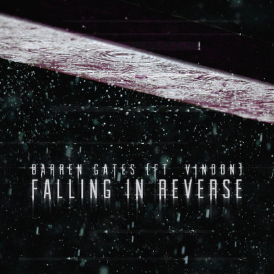 Falling In Reverse (featuring VinDon)/Barren Gates