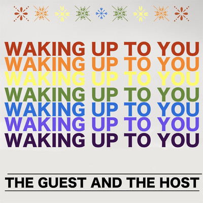 Waking Up To You/The Guest and The Host