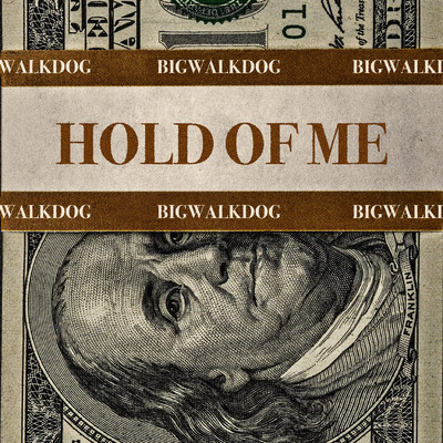 Hold of Me/BigWalkDog