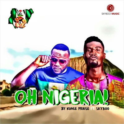Oh Nigeria (feat. Skyboo)/Kunle Praise
