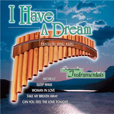 I Have a Dream - Romantic Instrumentals: Panflute/Dinu Radu