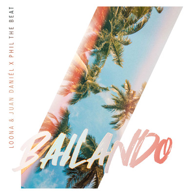 Bailando (feat. Phil The Beat)/Loona／Juan Daniel
