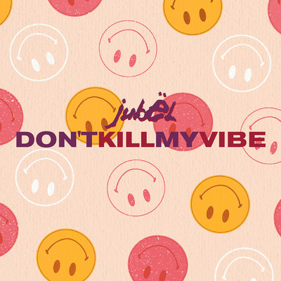 Don't Kill My Vibe/Jubel