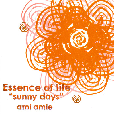 Essence of life ”sunny days”/ami amie
