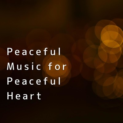 Peaceful Music for Peaceful Heart/Relax α Wave