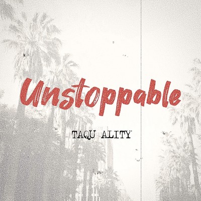シングル/Unstoppable/TAQU ALITY